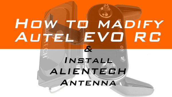 How to modify Autel EVO RC and install Alientech antenna & signal booser for expand control distance